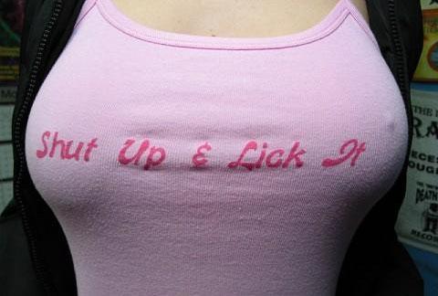 Shut up and lick it